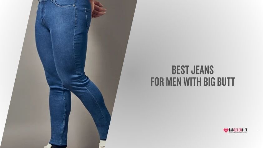 best jeans for men with big butt