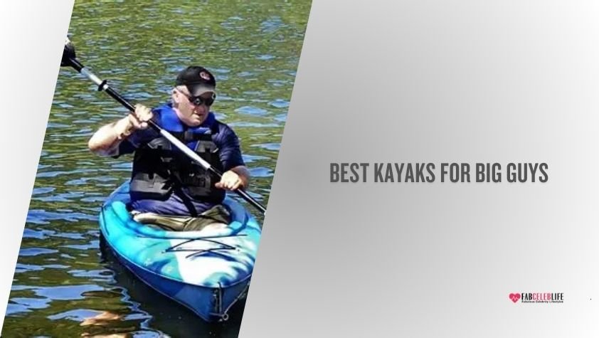 best kayaks for big guys