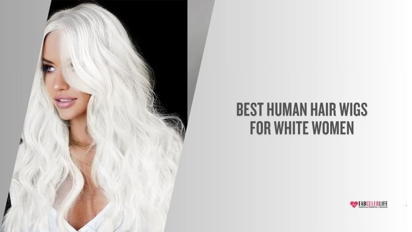 best human hair wigs for white women