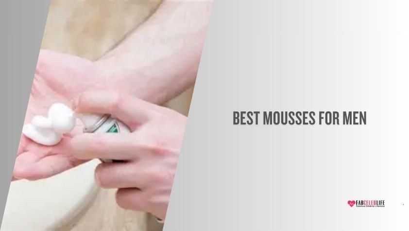 best mousses for men