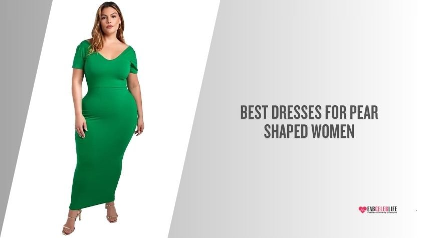 best dresses for pear shaped women
