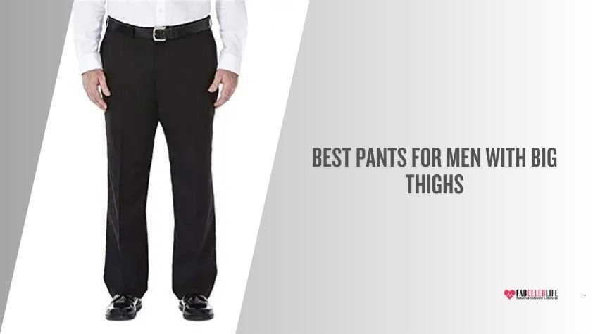 best pants for men with big thighs