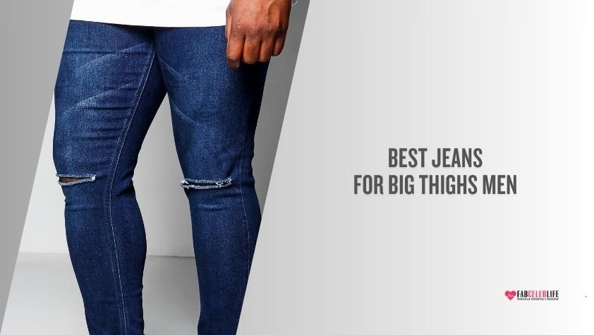 best jeans for big thighs men