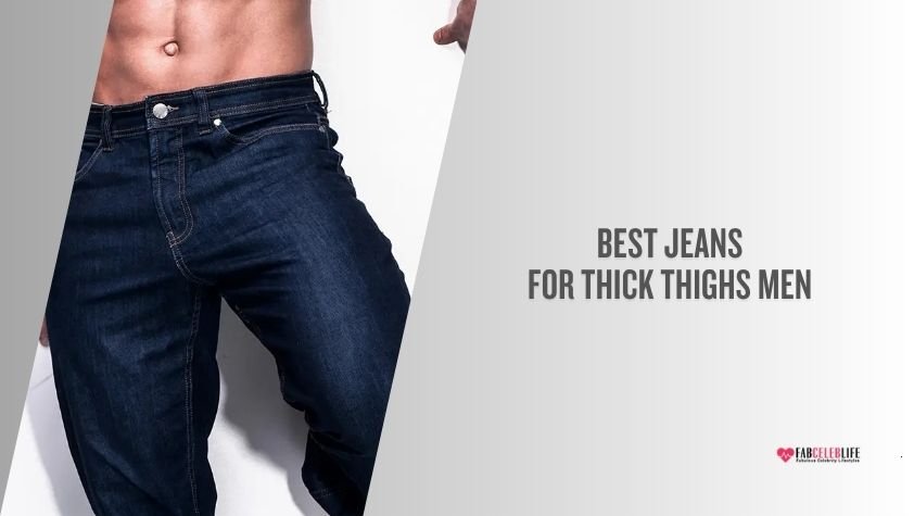 best jeans for thick thighs men