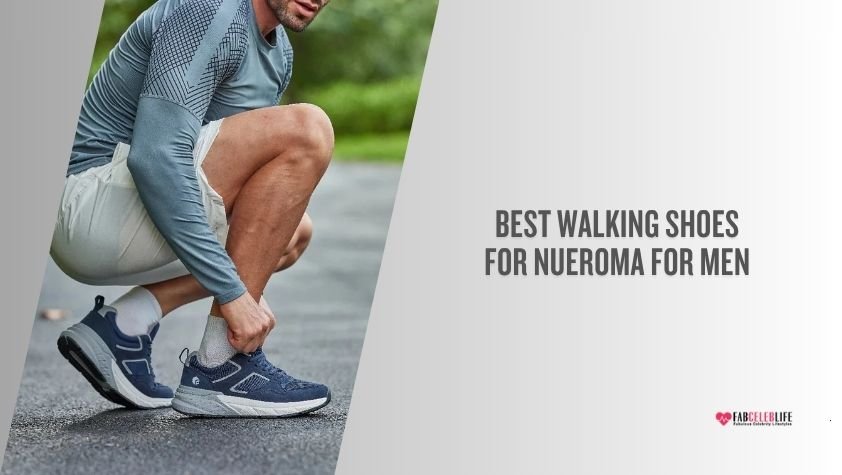 best walking shoes for nueroma for men