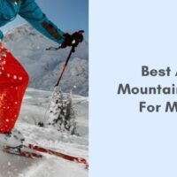 best all mountain skis for men