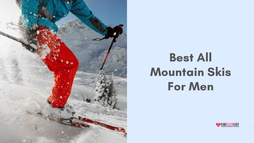 best all mountain skis for men