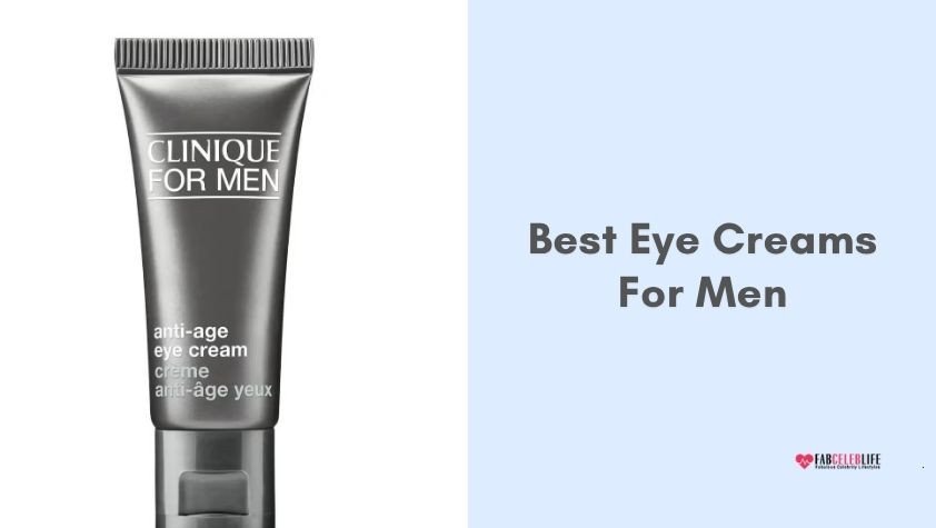 best eye creams for men
