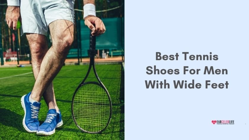 best tennis shoes for men with wide feet